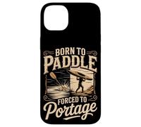 Born To Paddle Forced To Portage Kayak Canoe Case for iPhone 14 Plus