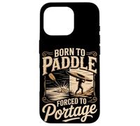 Born To Paddle Forced To Portage Kayak Canoe Case for iPhone 16 Pro