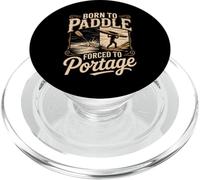 Born To Paddle Forced To Portage Kayak Canoe PopSockets PopGrip for MagSafe