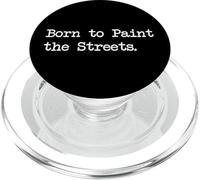 Born to Paint the Streets Funny Skater Art Quotes Apparel PopSockets PopGrip for MagSafe