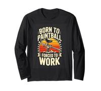 Born to Paintball Forced to Work Funny Long Sleeve T-Shirt