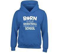 Born to Play Basketball Forced to go to School Kids Childrens Hooded Top Hoodie Blue
