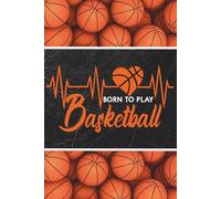 Born to play Basketball (Heartbeat of a Basketball Player/Coach): Blank 120 Page Lined Journal/Notebook/Poetry/Lyric Book