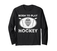 Born to Play Hockey - Funny Ice Hockey Player Gift Long Sleeve T-Shirt