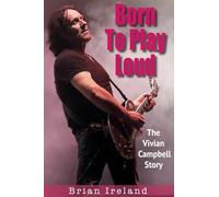 Born To Play Loud: The Vivian Campbell Story
