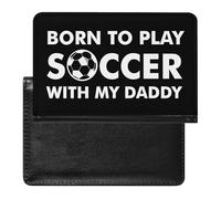 Born to Play Soccer with Daddy Passport Holder Travel Wallet Case Cover with Card Slot for Women Men