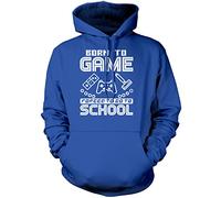 Born to Play Video Games Forced to go to School - Unisex Hoodie - Gamer Gaming Console 12-13 Years Blue