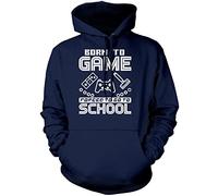 Born to Play Video Games Forced to go to School - Unisex Hoodie - Gamer Gaming Console S Navy