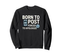 Born To Post Forced To Apologize Funny Rage bait Meme Sweatshirt