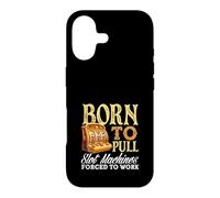 Born To Pull Slot Machines Forced To Work Casino Case for iPhone 17