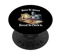 Born To Quest Forced To Clock In PopSockets Adhesive PopGrip