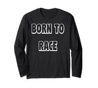 Born to Race Long Sleeve T-Shirt