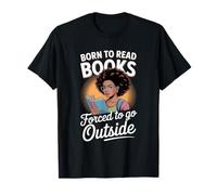 Born to Read Books Forced to Go Outside Bookworm Humor T-Shirt