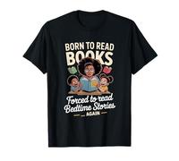 Born to Read Books Forced to Read Bedtime Stories Again T-Shirt