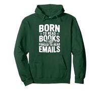 Born To Read Books Forced To Read Emails Funny Pullover Hoodie, Adult Unisex, Dark Green, Medium