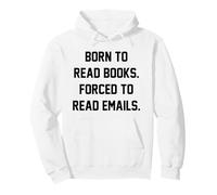Born To Read Books Forced To Read Emails Funny Reading Humor Pullover Hoodie