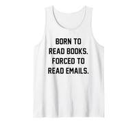 Born to Read Books Forced to Read Emails Funny Reading Humor Tank Top