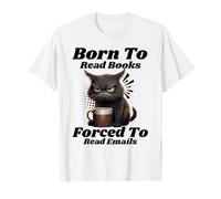 Born To Read Books Forced To Read Emails T-Shirt