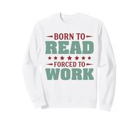 Born To Read Forced To Work Funny Book Lover Vintage Sweatshirt