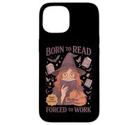 Born To Read Forced To Work Witch Magic Case for iPhone 15