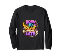 Born to Read Late Night Book Lover Mood Long Sleeve T-Shirt