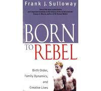 Born to Rebel: Birth Order, Family Dynamics, and Creative Lives