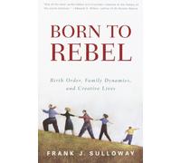 Born to Rebel: Birth Order, Family Dynamics, and Creative Lives