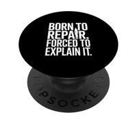 Born To Repair Forced To Explain It Funny Mechanic PopSockets Adhesive PopGrip