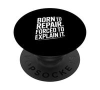 Born To Repair Forced To Explain It Funny Mechanic PopSockets Adhesive PopGrip