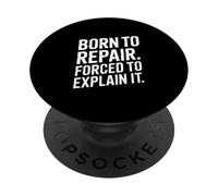 Born To Repair Forced To Explain It Funny Mechanic PopSockets Adhesive PopGrip