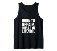 Born to Repair Forced to Explain It Funny Mechanic Tank Top