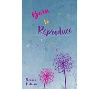 Born to Reproduce