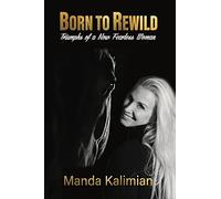 Born to Rewild: Triumphs of a Now Fearless Woman (Born to Rewild)