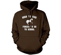 Born to Ride Forced to Go to School - Unisex Hoodie - Horse Rider Horsey Pony Stables M Brown