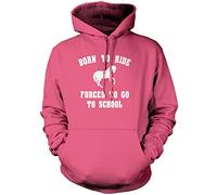 Born to Ride Forced to Go to School - Unisex Hoodie - Horse Rider Horsey Pony Stables M Pink