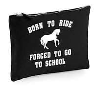 Born To Ride Forced To Go To School - Zip Bag Costmetic Make up Bag Pencil Case Accessory Pouch - Horse Rider Horsey Pony Stables M black
