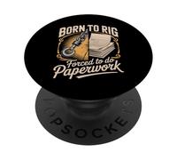 Born To Rig Forced To Do Paperwork Rigger Humor PopSockets Adhesive PopGrip