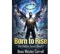 Born To Rise: The Fallen Series Book I: 1