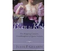 Born To Rule: Five Reigning Consorts, Granddaughters of Queen Victoria