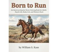 Born to Run: An American Quarter Horse Coloring Book for Adults - Ranch Life, Rodeo Grit, and Western Heart (Hoofprints)