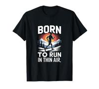 Born to Run in Thin Air Motivational Running Quote T-Shirt