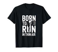 Born to Run in Thin Air Motivational Running Quote T-Shirt