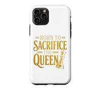 Born To Sacrifice The Queen Chess Player Case for iPhone 11 Pro