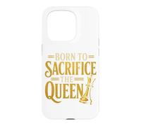 Born To Sacrifice The Queen Chess Player Case for iPhone 15 Pro