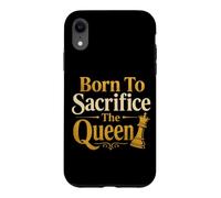 Born To Sacrifice The Queen Chess Player Case for iPhone XR