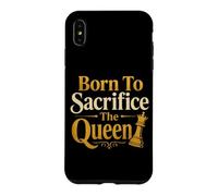 Born To Sacrifice The Queen Chess Player Case for iPhone XS Max