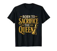 Born to Sacrifice The Queen Chess Player T-Shirt