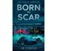 Born to Scar: 1 (The Cheshire Chronicles)