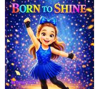 Born to Shine: A Heartwarming Story About Confidence, Courage, and Big Dreams