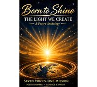 Born to Shine, The Light We Create Poetry Anthology